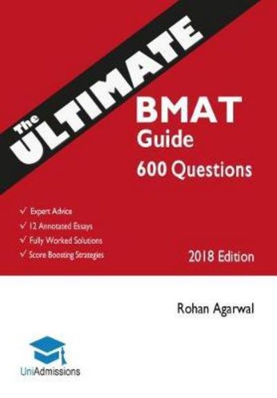 Cover for Rohan Agarwal · The Ultimate BMAT Guide: 800 Practice Questions: Fully Worked Solutions, Time Saving Techniques, Score Boosting Strategies, 12 Annotated Essays, 2018 Edition (BioMedical Admissions Test) UniAdmissions (Taschenbuch) [2 New edition] (2017)