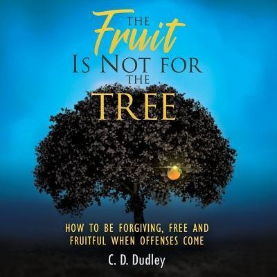 Cover for C D Dudley · The Fruit Is Not for the Tree (Paperback Bog) (2017)