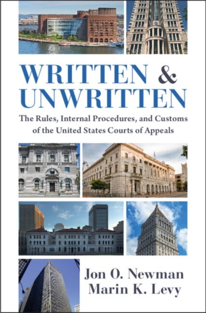 Cover for Newman, Jon O. (US Court of Appeals for the Second Circuit) · Written and Unwritten: The Rules, Internal Procedures, and Customs of the United States Courts of Appeals (Paperback Bog) (2024)