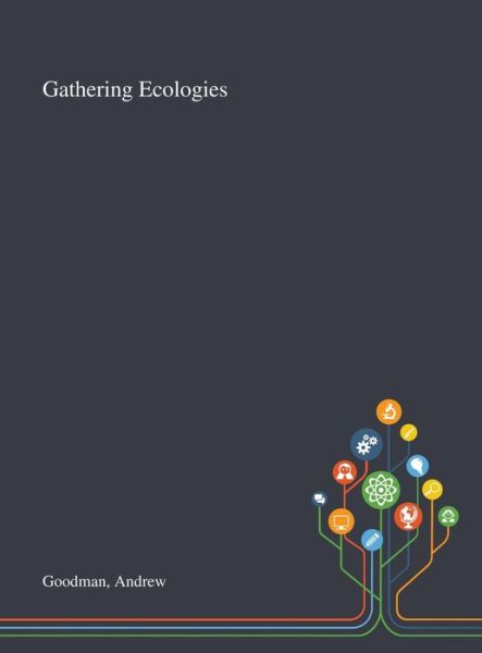 Cover for Andrew Goodman · Gathering Ecologies (Hardcover Book) (2020)