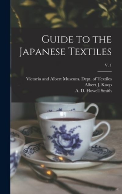 Cover for Victoria and Albert Museum Dept of · Guide to the Japanese Textiles; v. 1 (Hardcover Book) (2021)