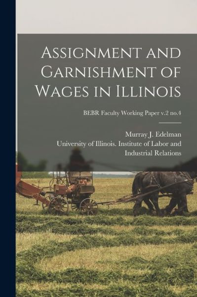 Cover for Murray J (Murray Jacob) 19 Edelman · Assignment and Garnishment of Wages in Illinois; BEBR Faculty Working Paper v.2 no.4 (Paperback Book) (2021)