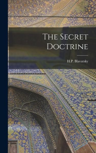 Cover for H. P. Blavatsky · Secret Doctrine (Bog) (2022)