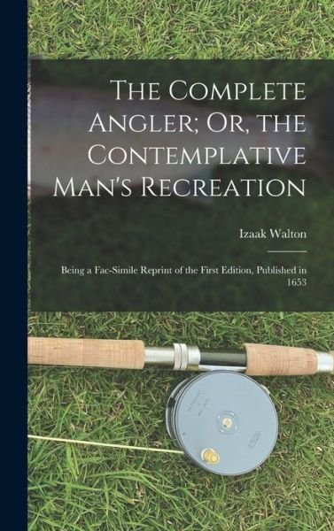 Cover for Izaak Walton · Complete Angler; or, the Contemplative Man's Recreation (Buch) (2022)