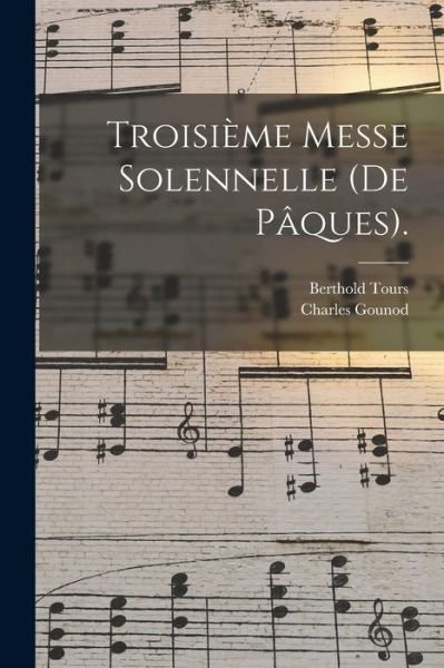 Troisième Messe Solennelle (de Pâques). - Charles Gounod - Bøger - Creative Media Partners, LLC - 9781017429190 - 27. oktober 2022