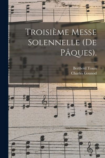 Cover for Charles Gounod · Troisième Messe Solennelle (de Pâques). (Buch) (2022)