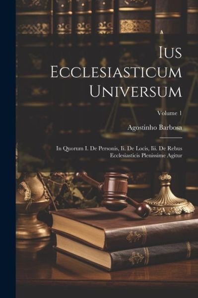 Cover for Agostinho Barbosa · Ius Ecclesiasticum Universum (Bok) (2023)