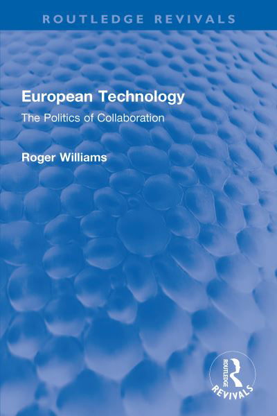 Cover for Roger Williams · European Technology: The Politics of Collaboration - Routledge Revivals (Pocketbok) (2024)