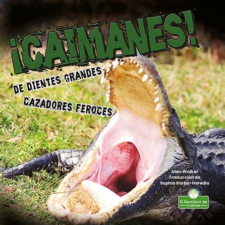 Cover for Alan Walker · Caimanes. de Dientes Grandes. Cazadores Feroces (Hardcover bog) (2021)