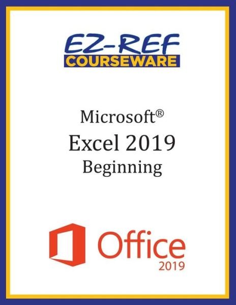 Cover for Ez-Ref Courseware · Microsoft Excel 2019 - Beginning (Paperback Book) (2019)