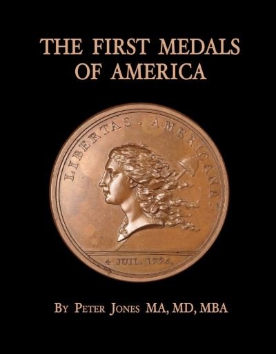 Cover for Peter Jones · The First Medals of America: Comitia Americana and Associated Medals (Inbunden Bok) (2020)