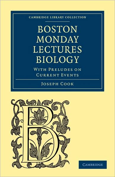 Cover for Joseph Cook · Biology: With Preludes on Current Events - Cambridge Library Collection - Science and Religion (Taschenbuch) (2009)