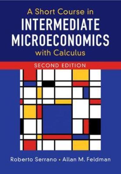 Serrano, Roberto (Brown University, Rhode Island) · A Short Course in Intermediate Microeconomics with Calculus (Paperback Book) [2 Revised edition] (2018)