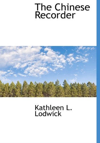 Cover for Kathleen L Lodwick · The Chinese Recorder (Paperback Book) [Large Type edition] (2009)