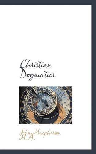 Cover for John MacPherson · Christian Dogmatics (Paperback Book) (2009)