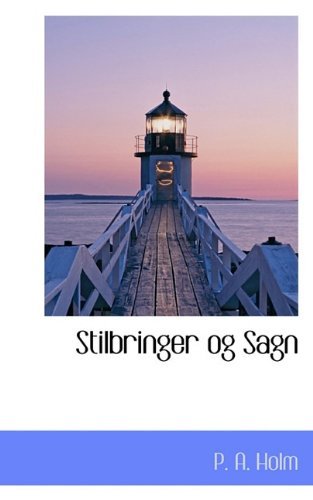 Stilbringer og Sagn - P. A. Holm - Books - BiblioLife - 9781117365190 - November 25, 2009