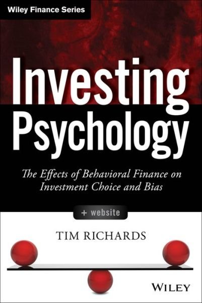 Cover for Tim Richards · Investing Psychology, + Website: The Effects of Behavioral Finance on Investment Choice and Bias - Wiley Finance (Hardcover bog) (2014)