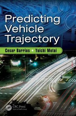 Cover for Barrios, Cesar (University of Vermont, VT, USA; GLOBALFOUNDRIES) · Predicting Vehicle Trajectory (Gebundenes Buch) (2017)