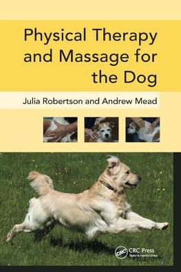 Cover for Robertson, Julia (Galen Myotherapy, UK) · Physical Therapy and Massage for the Dog (Paperback Book) (2018)