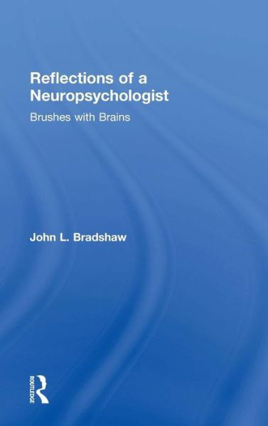 Reflections of a Neuropsychologist: Brushes with Brains - John Bradshaw - Bøker - Taylor & Francis Ltd - 9781138481190 - 20. april 2018