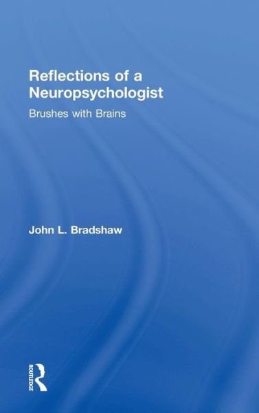 Cover for John Bradshaw · Reflections of a Neuropsychologist: Brushes with Brains (Gebundenes Buch) (2018)