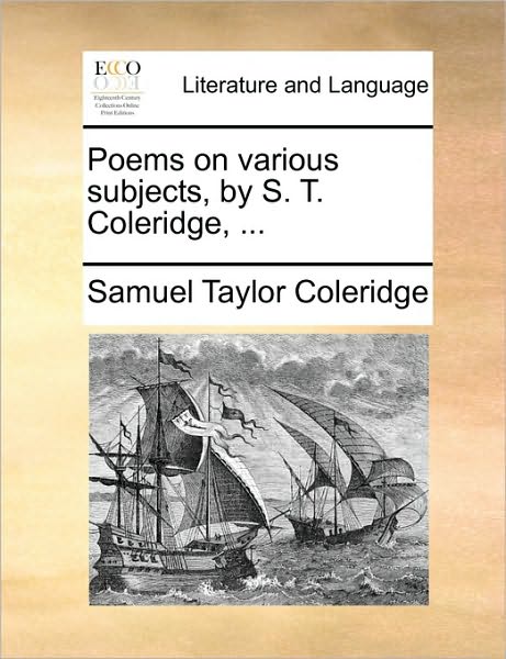 Cover for Samuel Taylor Coleridge · Poems on Various Subjects, by S. T. Coleridge, ... (Paperback Book) (2010)