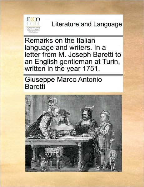 Cover for Giuseppe Marco Antonio Baretti · Remarks on the Italian Language and Writers. in a Letter from M. Joseph Baretti to an English Gentleman at Turin, Written in the Year 1751. (Paperback Book) (2010)
