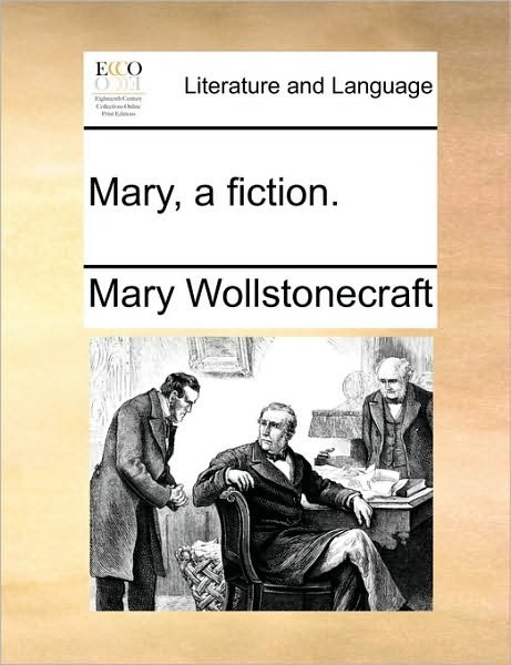 Cover for Mary Wollstonecraft · Mary, a Fiction. (Pocketbok) (2010)