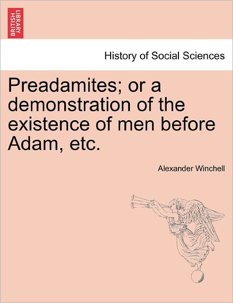 Cover for Alexander Winchell · Preadamites; or a Demonstration of the Existence of men Before Adam, Etc. (Paperback Book) (2011)
