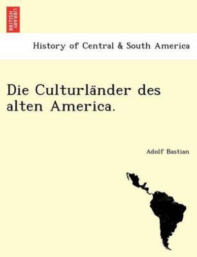 Cover for Adolf Bastian · Die Culturla Nder Des Alten America. (Paperback Book) (2011)