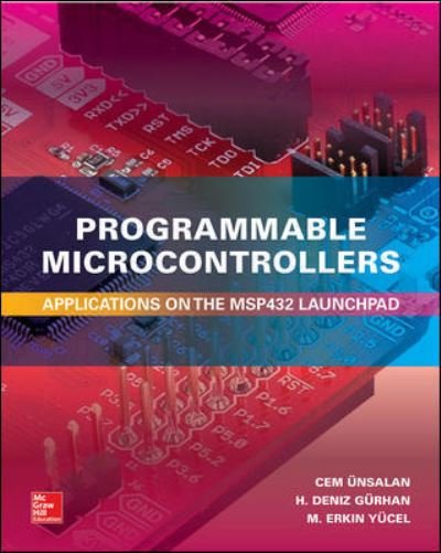 Cover for Cem Unsalan · Programmable Microcontrollers:  Applications on the MSP432 LaunchPad (Hardcover Book) [Ed edition] (2018)