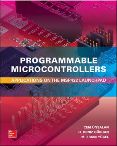 Cover for Cem Unsalan · Programmable Microcontrollers:  Applications on the MSP432 LaunchPad (Gebundenes Buch) [Ed edition] (2018)