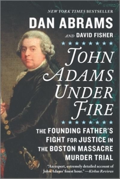 Cover for Dan Abrams · John Adams under Fire The Founding Father's Fight for Justice in the Boston Massacre Murder Trial (Buch) (2021)