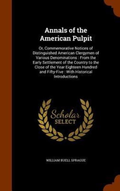 Cover for William Buell Sprague · Annals of the American Pulpit (Hardcover Book) (2015)