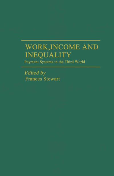 Work, Income and Inequality: Payments Systems in the Third World - Frances Stewart - Kirjat - Palgrave Macmillan - 9781349054190 - 1983