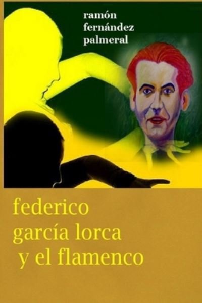 Cover for Ramon Fernandez Palmeral · Federico Garcia Lorca y el Flamenco (Paperback Book) (2016)