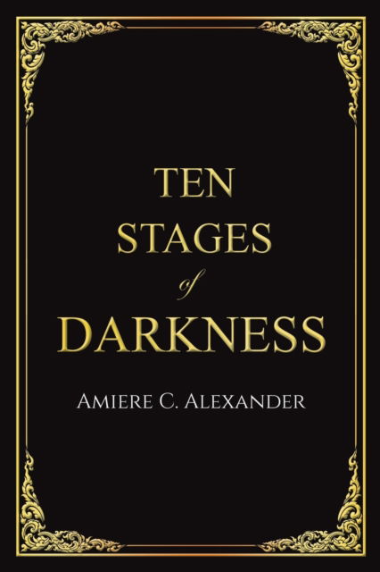 Cover for Amiere C. Alexander · Ten Stages of Darkness (Paperback Book) (2023)