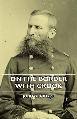 On the Border with Crook - John G. Bourke - Livros - Mayo Press - 9781406742190 - 18 de setembro de 2007