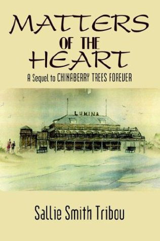 Cover for Sallie Tribou · Matters of the Heart: a Sequel to Chinaberry Trees Forever (Paperback Book) (2003)