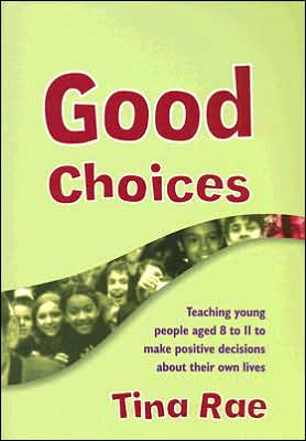 Cover for Tina Rae · Good Choices: Teaching Young People Aged 8-11 to Make Positive Decisions about Their Own Lives - Lucky Duck Books (Paperback Book) (2006)