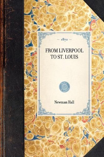 Cover for Newman Hall · From Liverpool to St. Louis (Travel in America) (Paperback Book) (2003)