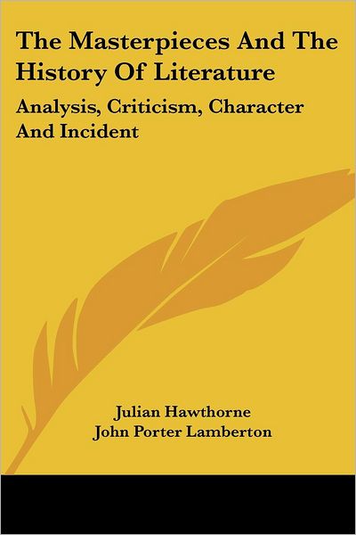 Cover for Julian Hawthorne · The Masterpieces and the History of Literature: Analysis, Criticism, Character and Incident (Paperback Book) (2007)