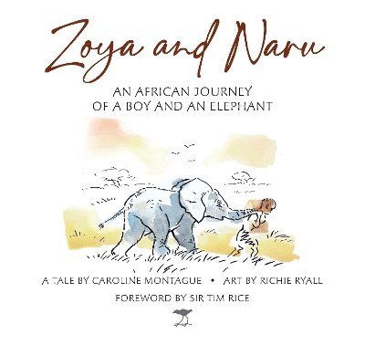 Cover for Caroline Montague · Zoya and Naru: An African Journey of a Boy and an Elephant (Hardcover Book) (2023)