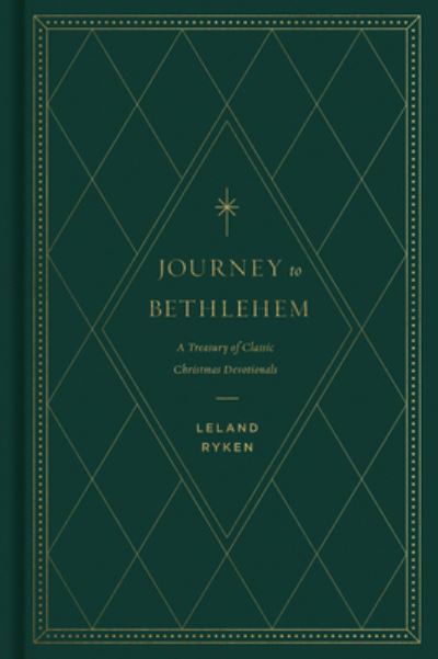 Cover for Leland Ryken · Journey to Bethlehem: A Treasury of Classic Christmas Devotionals (Hardcover Book) (2023)