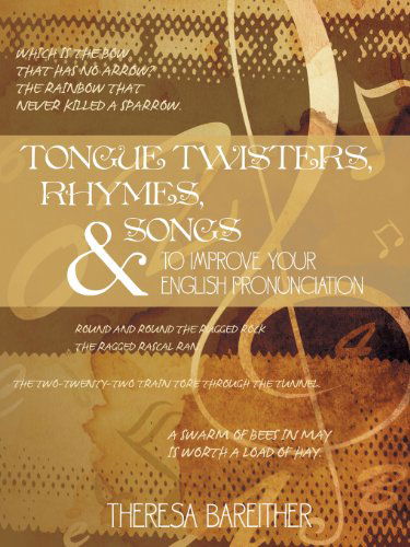 Cover for Slp Theresa M. Bareither · Tongue Twisters, Rhymes, and Songs to Improve Your English Pronunciation (Paperback Book) (2007)