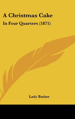 Cover for Lady Barker · A Christmas Cake: in Four Quarters (1871) (Hardcover Book) (2008)