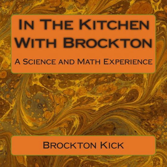 Cover for Brockton Kick · In the Kitchen with Brockton: a Science and Math Experience (Paperback Bog) (2014)