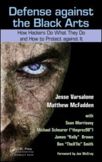 Cover for Jesse Varsalone · Defense against the Black Arts: How Hackers Do What They Do and How to Protect against It (Paperback Book) (2011)