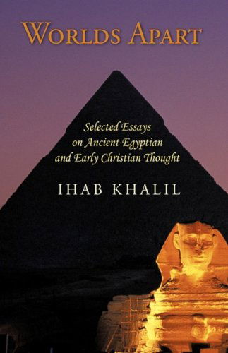 Worlds Apart: Selected Essays on Ancient Egyptian and Early Christian Thought - Ihab Khalil - Livros - iUniverse.com - 9781440117190 - 5 de fevereiro de 2009