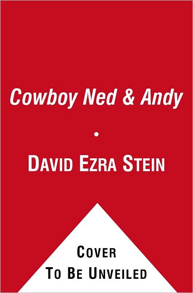 Cowboy Ned & Andy (Reprint) - David Ezra Stein - Kirjat - Simon & Schuster/Paula Wiseman Books - 9781442436190 - tiistai 30. elokuuta 2011